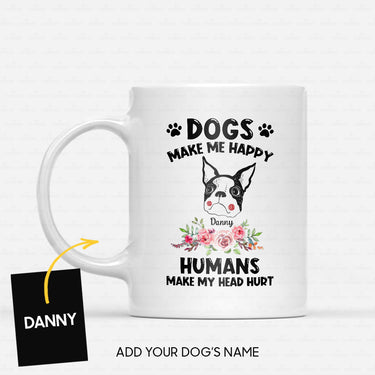 Custom Dog Mug - Personalized Boston Dog Makes Me Happy Gift For Dad - White Mug